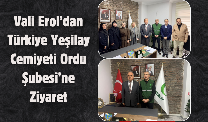Vali Erol’dan Türkiye Yeşilay Cemiyeti Ordu Şubesi’ne Ziyaret