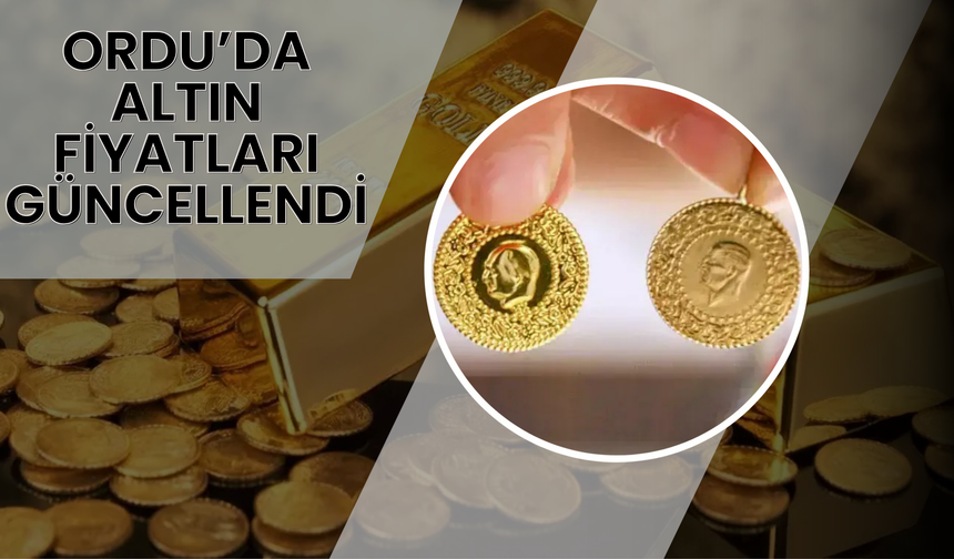 Ordu’da Altın Fiyatları Güncellendi
