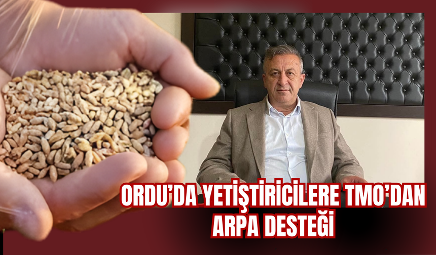Ordu’da Yetiştiricilere TMO’dan Arpa Desteği