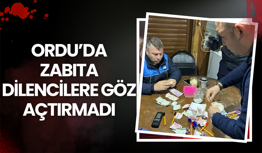 Ordu’da Zabıta Dilencilere Göz Açtırmadı