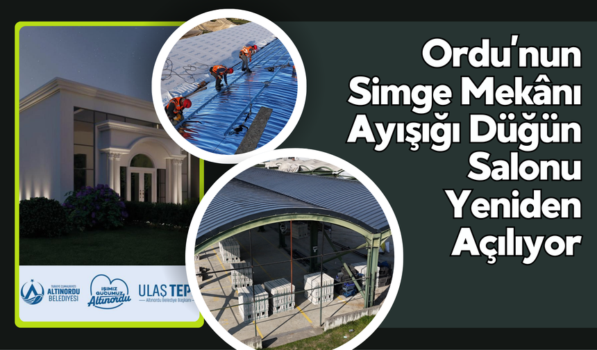 Ordu’nun Simge Mekânı Ayışığı Düğün Salonu Yeniden Açılıyor