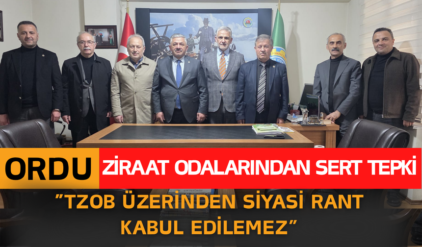 Ordu Ziraat Odalarından Sert Tepki: “TZOB Üzerinden Siyasi Rant Kabul Edilemez”