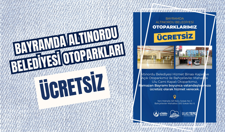 BAYRAMDA ALTINORDU BELEDİYESİ OTOPARKLARI ÜCRETSİZ