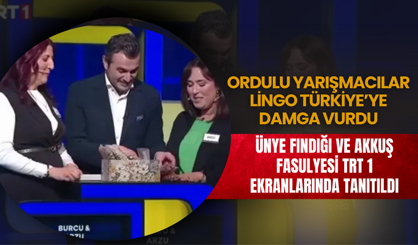 Ünye Fındığı ve Akkuş Fasulyesi TRT 1 Ekranlarında Tanıtıldı