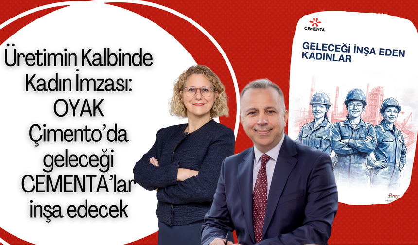 Üretimin Kalbinde Kadın İmzası: OYAK Çimento’da geleceği CEMENTA’lar inşa edecek