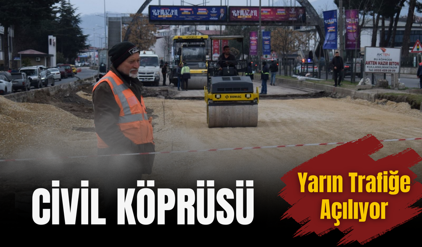 Civil Köprüsü Yarın Trafiğe Açılıyor