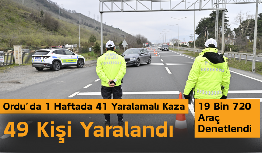 Ordu’da 1 Haftada 41 Yaralamalı Kaza: 49 Kişi Yaralandı