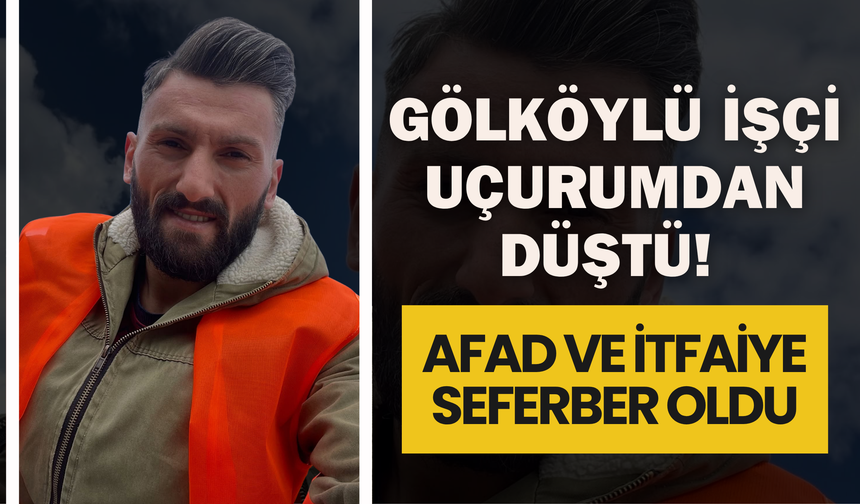 Gölköylü İşçi Uçurumdan Düştü! AFAD ve İtfaiye Seferber Oldu