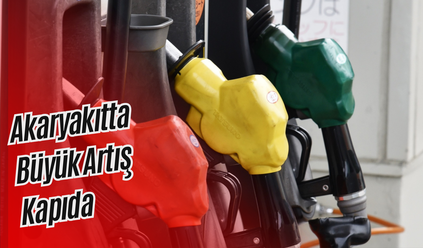 Akaryakıtta Büyük Artış Kapıda
