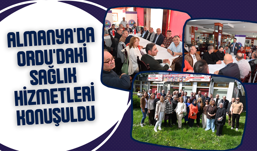 Almanya'da Ordu'daki Sağlık Hizmetleri Konuşuldu