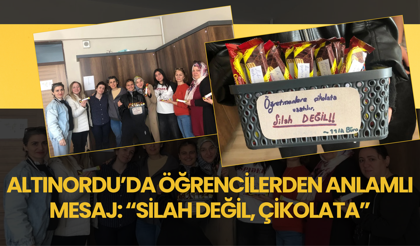 Altınordu’da Öğrencilerden Anlamlı Mesaj: “Silah Değil, Çikolata”