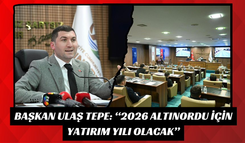 Başkan Ulaş Tepe: “2026 Altınordu İçin Yatırım Yılı Olacak”