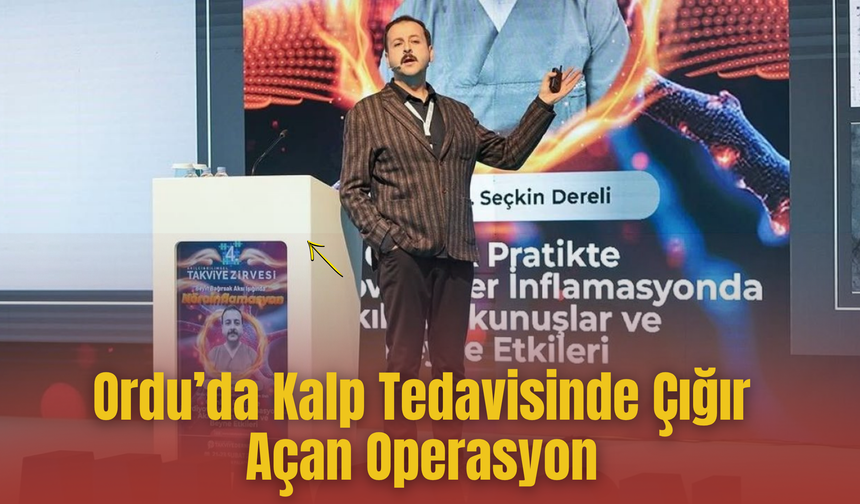 Ordu’da Kalp Tedavisinde Çığır Açan Operasyon