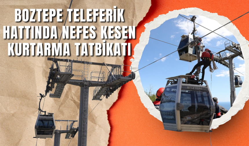 Boztepe Teleferik Hattında Nefes Kesen Kurtarma Tatbikatı