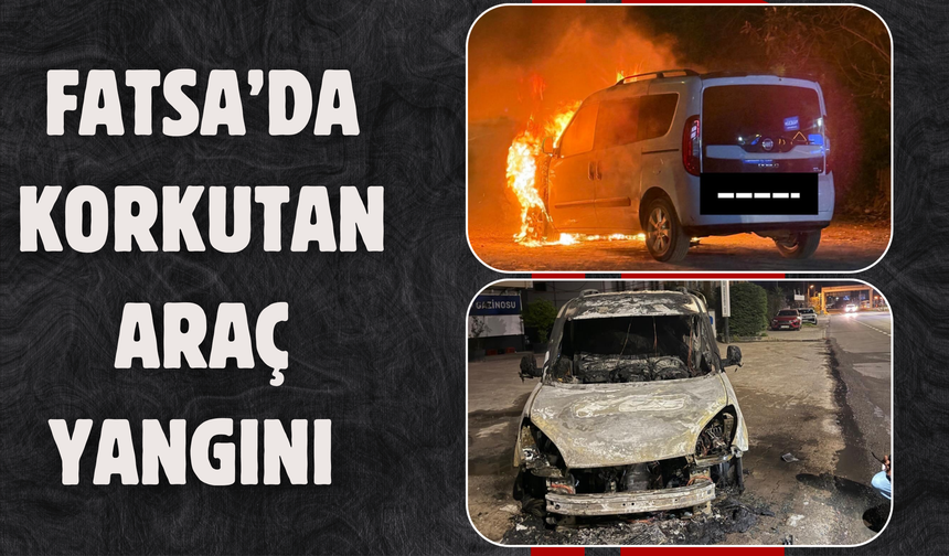 Fatsa’da Korkutan Araç Yangını