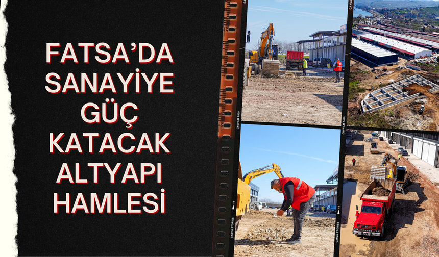 Fatsa’da Sanayiye Güç Katacak Altyapı Hamlesi