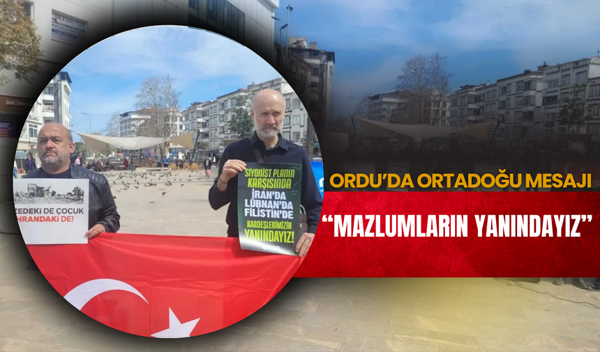 Ordu’da Ortadoğu Mesajı: “Mazlumların Yanındayız”