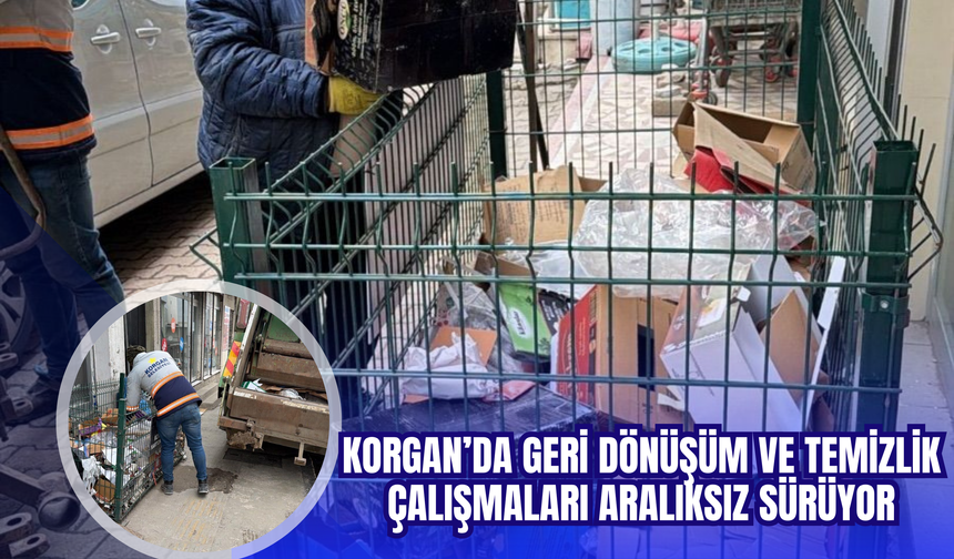 KORGAN’DA GERİ DÖNÜŞÜM VE TEMİZLİK ÇALIŞMALARI ARALIKSIZ SÜRÜYOR
