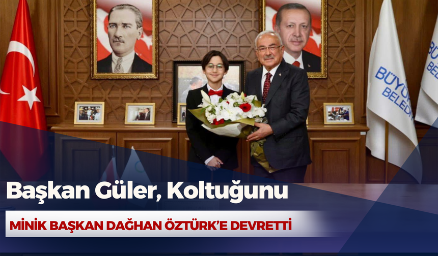 Başkan Güler, Koltuğunu Minik Başkan Dağhan Öztürk’e Devretti