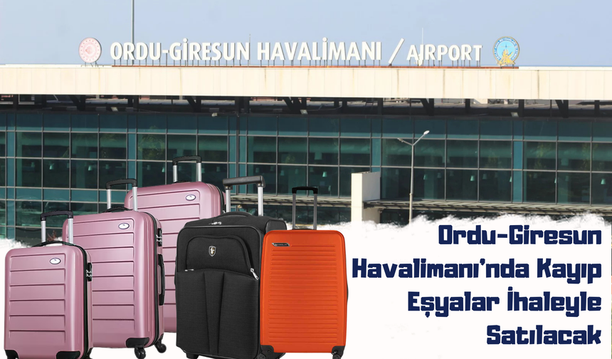 Ordu-Giresun Havalimanı’nda Kayıp Eşyalar İhaleyle Satılacak