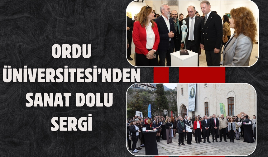 Ordu Üniversitesi’nden Sanat Dolu Sergi