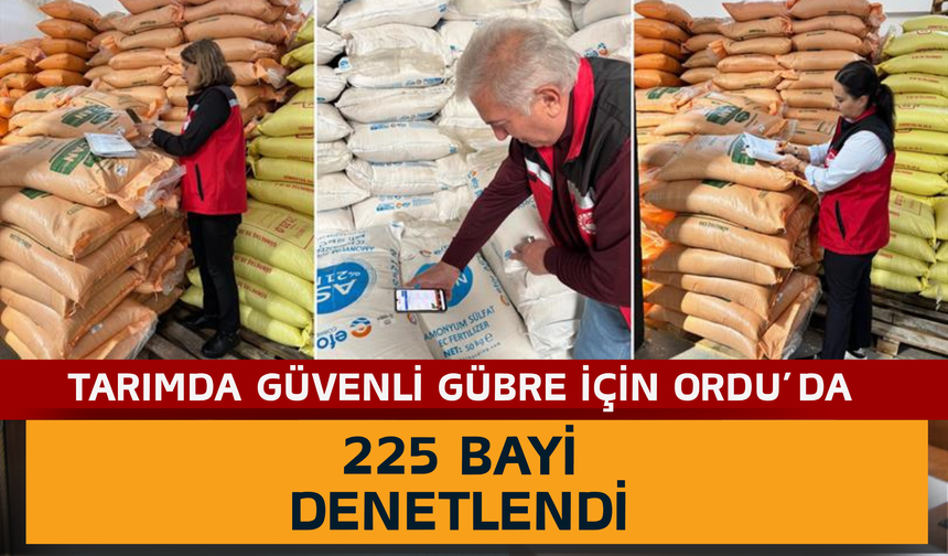 Tarımda Güvenli Gübre İçin Ordu’da 225 Bayi Denetlendi