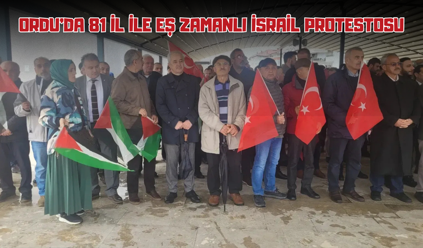 Ordu’da 81 İl ile Eş Zamanlı İsrail Protestosu