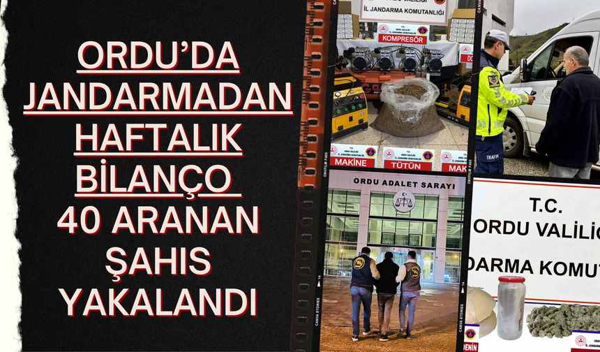 Ordu’da Jandarmadan Haftalık Bilanço: 40 Aranan Şahıs Yakalandı