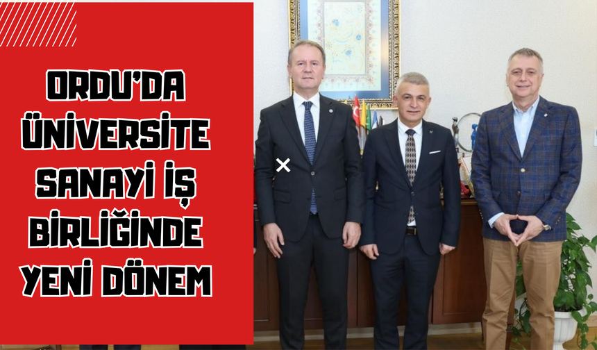 Ordu’da Üniversite–Sanayi İş Birliğinde Yeni Dönem