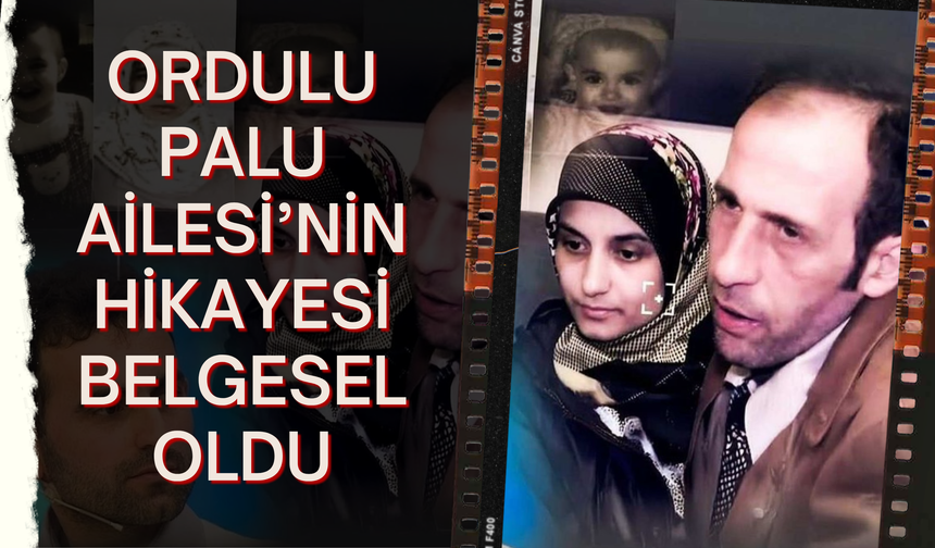 Ordulu Palu Ailesi’nin Hikayesi Belgesel Oldu