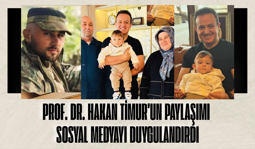 Prof. Dr. Hakan Timur’un Paylaşımı Sosyal Medyayı Duygulandırdı