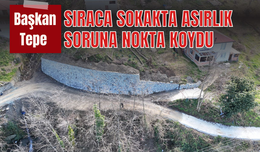 Başkan Tepe Sıraca Sokakta Asırlık Soruna Nokta Koydu