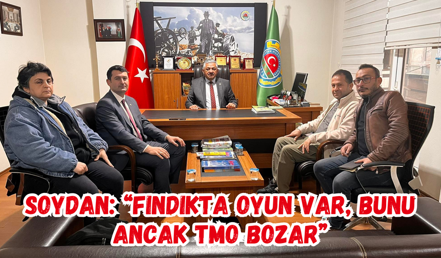 Soydan: “Fındıkta Oyun Var, Bunu Ancak TMO Bozar”
