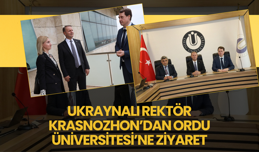 Ukraynalı Rektör Krasnozhon’dan Ordu Üniversitesi’ne Ziyaret