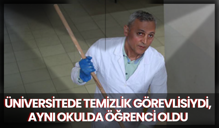 Üniversitede Temizlik Görevlisiydi, Aynı Okulda Öğrenci Oldu