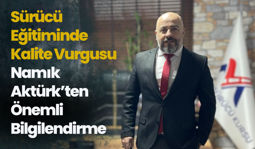 Sürücü Eğitiminde Kalite Vurgusu