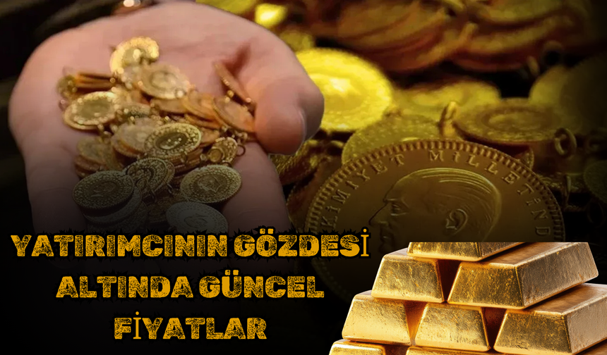 Yatırımcının Gözdesi Altında Güncel Fiyatlar