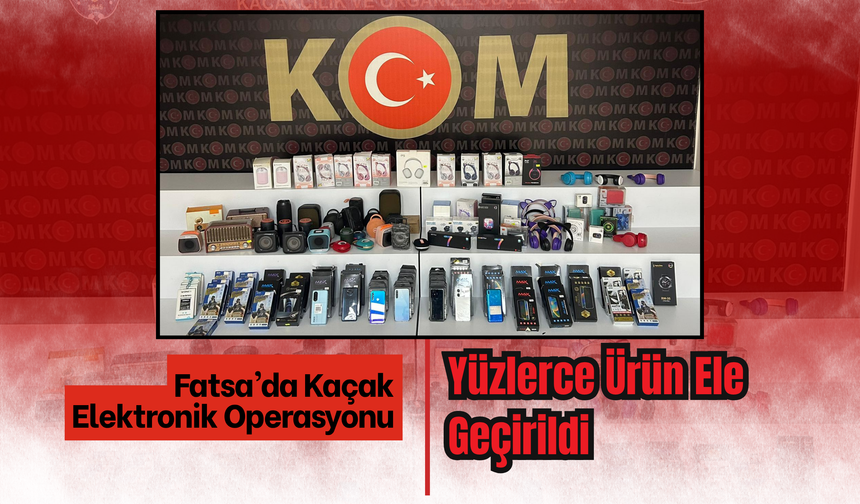 Fatsa’da Kaçak Elektronik Operasyonu
