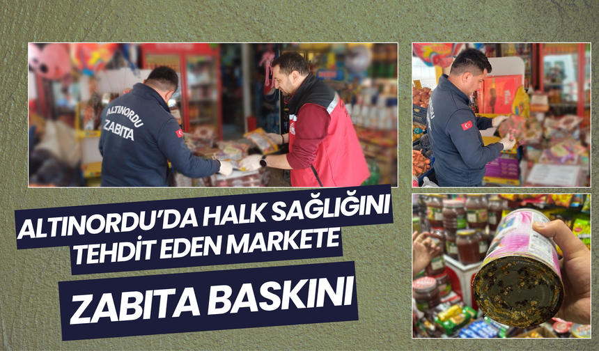 Altınordu’da Halk Sağlığını Tehdit Eden Markete Zabıta Baskını