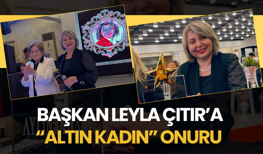 Leyla Çıtır’a “Altın Kadın” Onuru