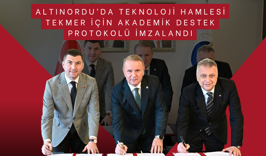 Altınordu’da Teknoloji Hamlesi: TEKMER İçin Akademik Destek Protokolü İmzalandı