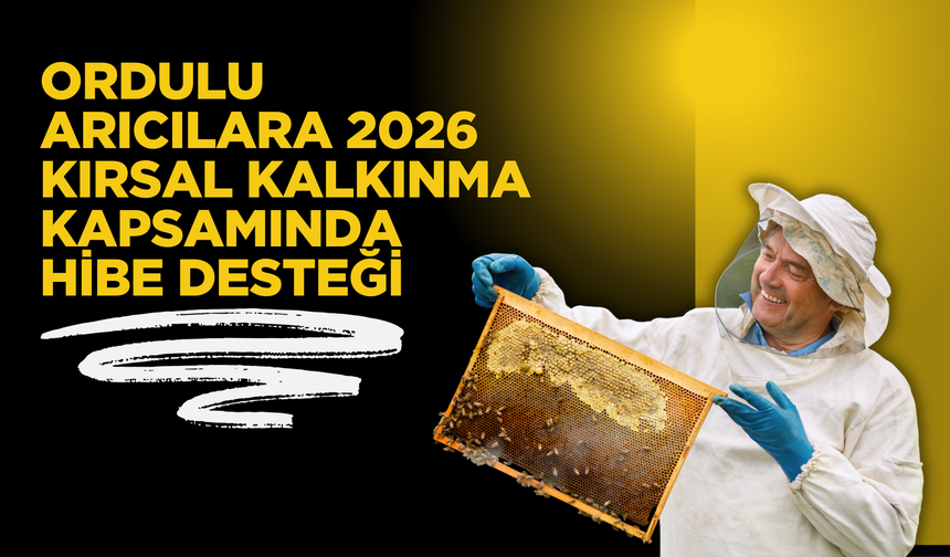 Ordulu Arıcılara 2026 Kırsal Kalkınma Kapsamında Hibe Desteği