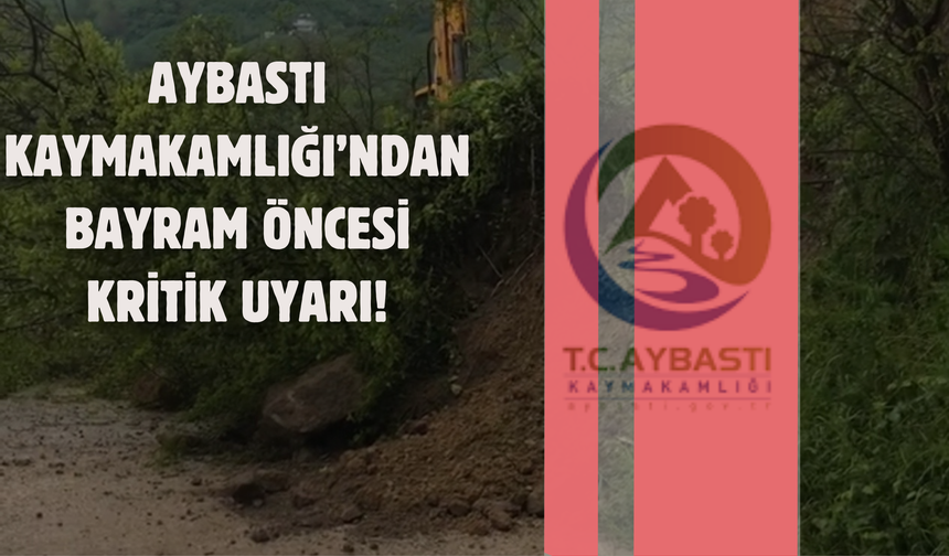 Aybastı Kaymakamlığı’ndan Bayram Öncesi Kritik Uyarı
