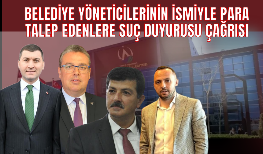 Belediye Yöneticilerinin İsmiyle Para Talep Edenlere Suç Duyurusu Çağrısı