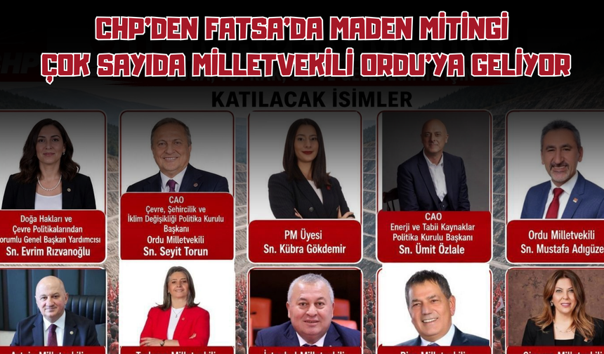 CHP’den Fatsa’da Maden Mitingi: Çok Sayıda Milletvekili Ordu’ya Geliyor