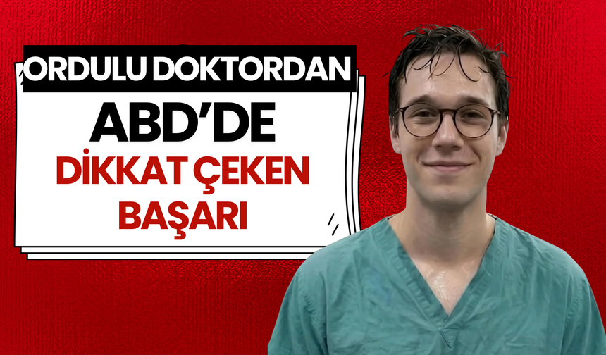 Ordulu Doktordan ABD’de Dikkat Çeken Başarı