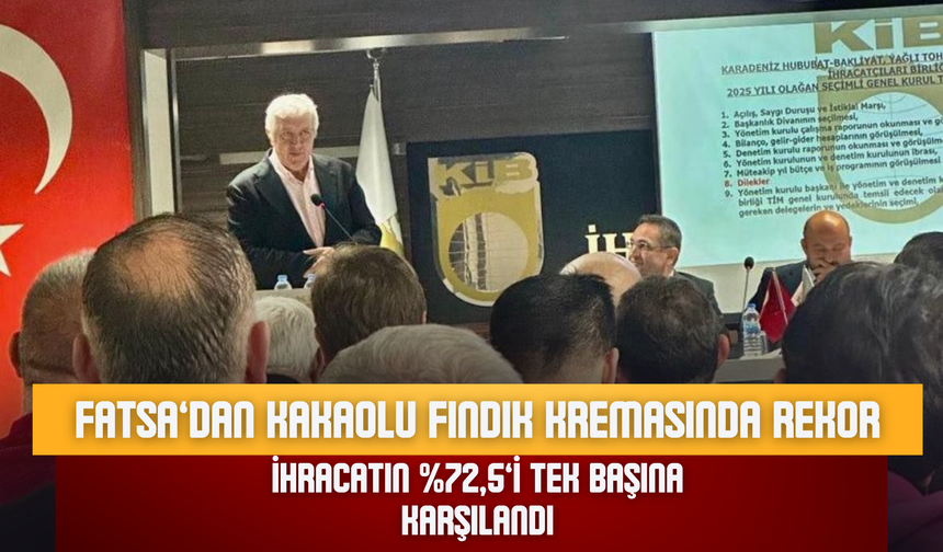 Fatsa’dan Kakaolu Fındık Kremasında Rekor: İhracatın %72,5’i Tek Başına Karşılandı