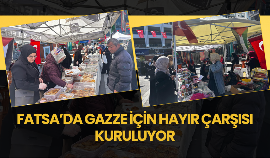 Fatsa’da Gazze İçin Hayır Çarşısı Kuruluyor