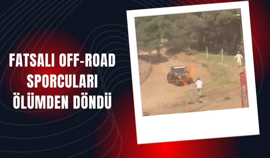 Fatsalı Off-Road Sporcuları Ölümden Döndü