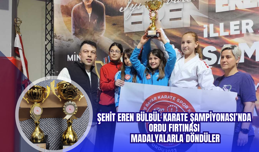 Şehit Eren Bülbül Karate Şampiyonası’nda Ordu Fırtınası: Madalyalarla Döndüler